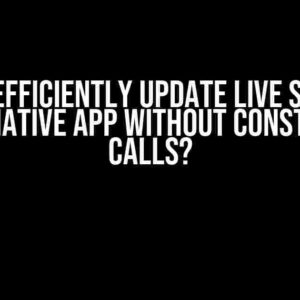 How to Efficiently Update Live Scores in React Native App Without Constant API Calls?