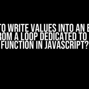 How to Write Values into an Empty Array from a Loop Dedicated to Another Function in JavaScript?