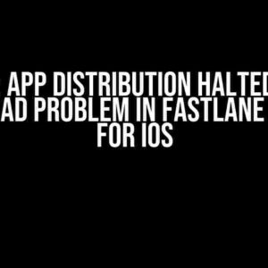 Solved: App Distribution Halted due to IPA Upload Problem in Fastlane Pipeline for iOS