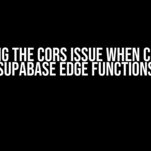 Solving the CORS Issue When Calling Supabase Edge Functions