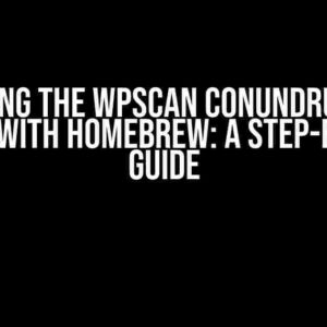 Solving the Wpscan Conundrum on macOS with Homebrew: A Step-by-Step Guide